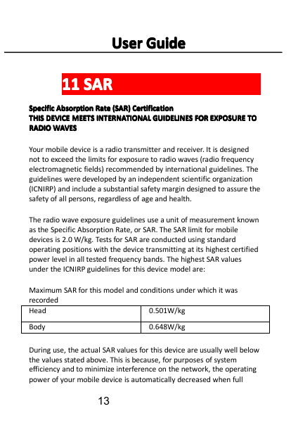 User Guide11 SARSpecific Absorption Rate (SAR) CertificationTHIS DEVICE MEETS INTERNATIONAL GUIDELINES FOR EXPOSURE TORADIO WAVE