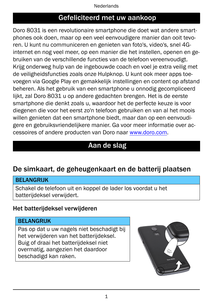 NederlandsGefeliciteerd met uw aankoopDoro 8031 is een revolutionaire smartphone die doet wat andere smartphones ook doen, maar 