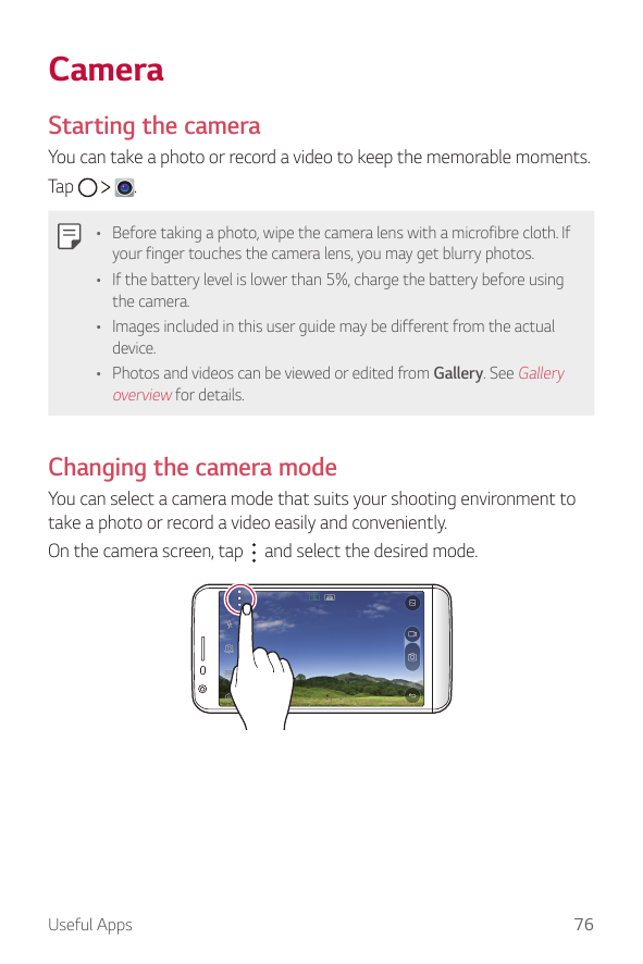 CameraStarting the cameraYou can take a photo or record a video to keep the memorable moments..Tap• Before taking a photo, wipe 