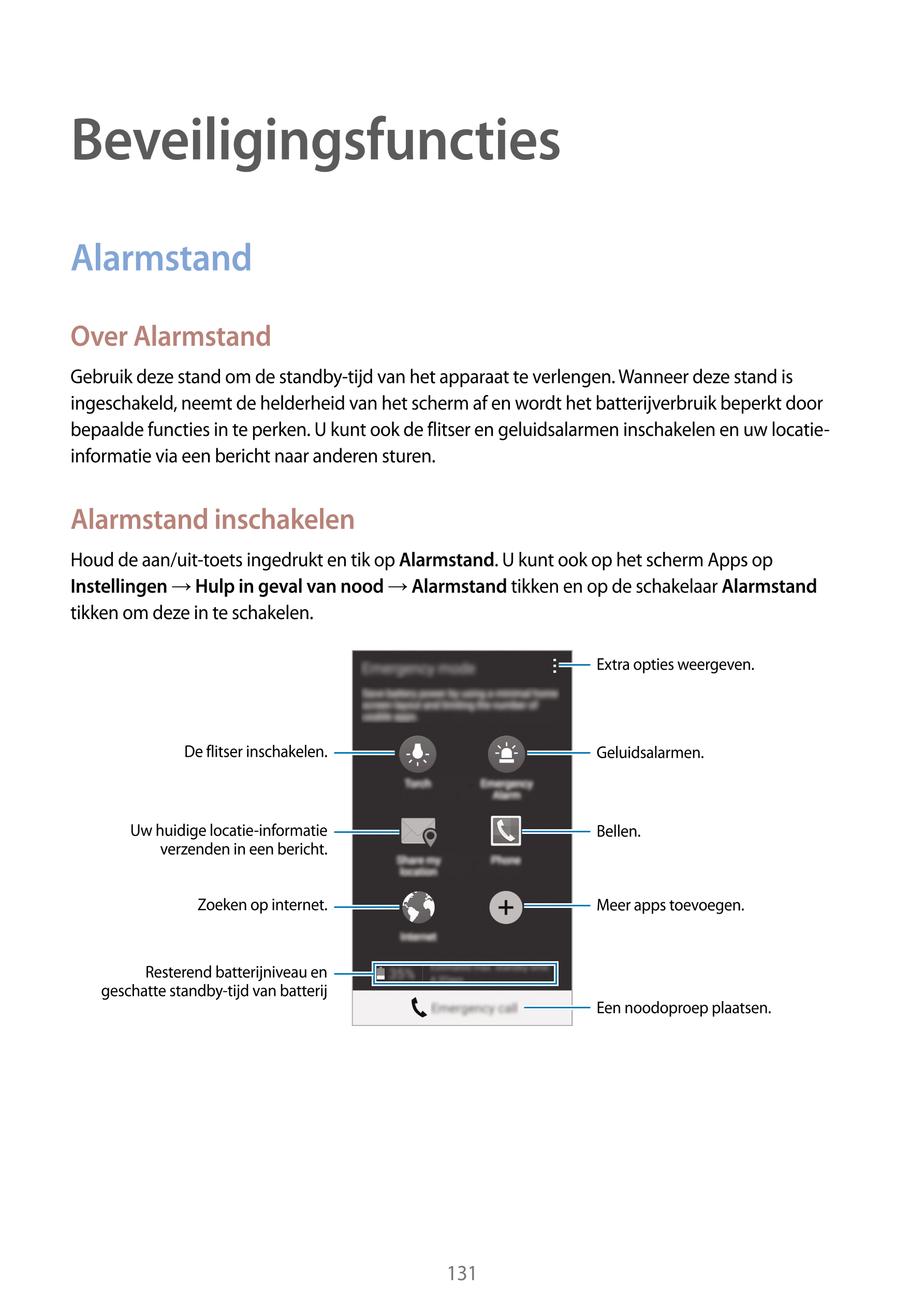 Beveiligingsfuncties
Alarmstand
Over Alarmstand
Gebruik deze stand om de standby-tijd van het apparaat te verlengen. Wanneer dez