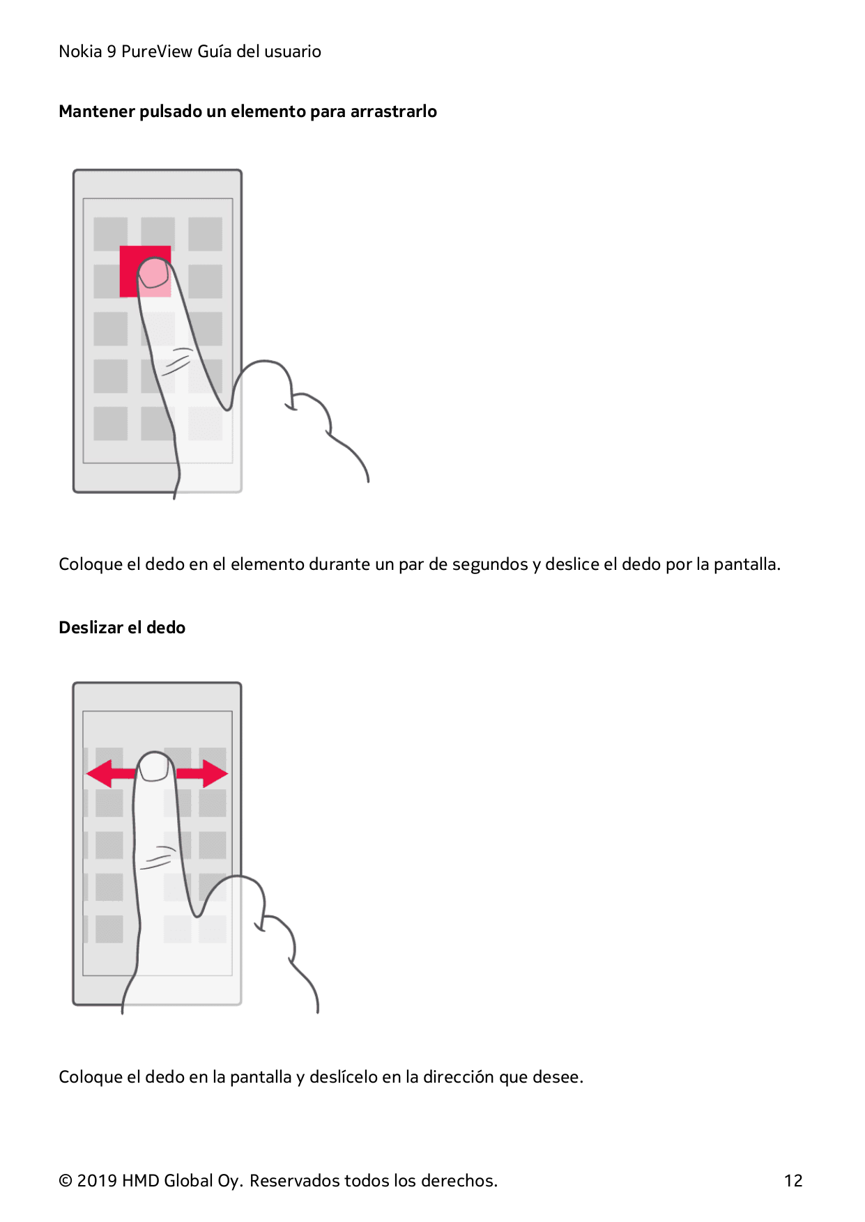 Nokia 9 PureView Guía del usuarioMantener pulsado un elemento para arrastrarloColoque el dedo en el elemento durante un par de s