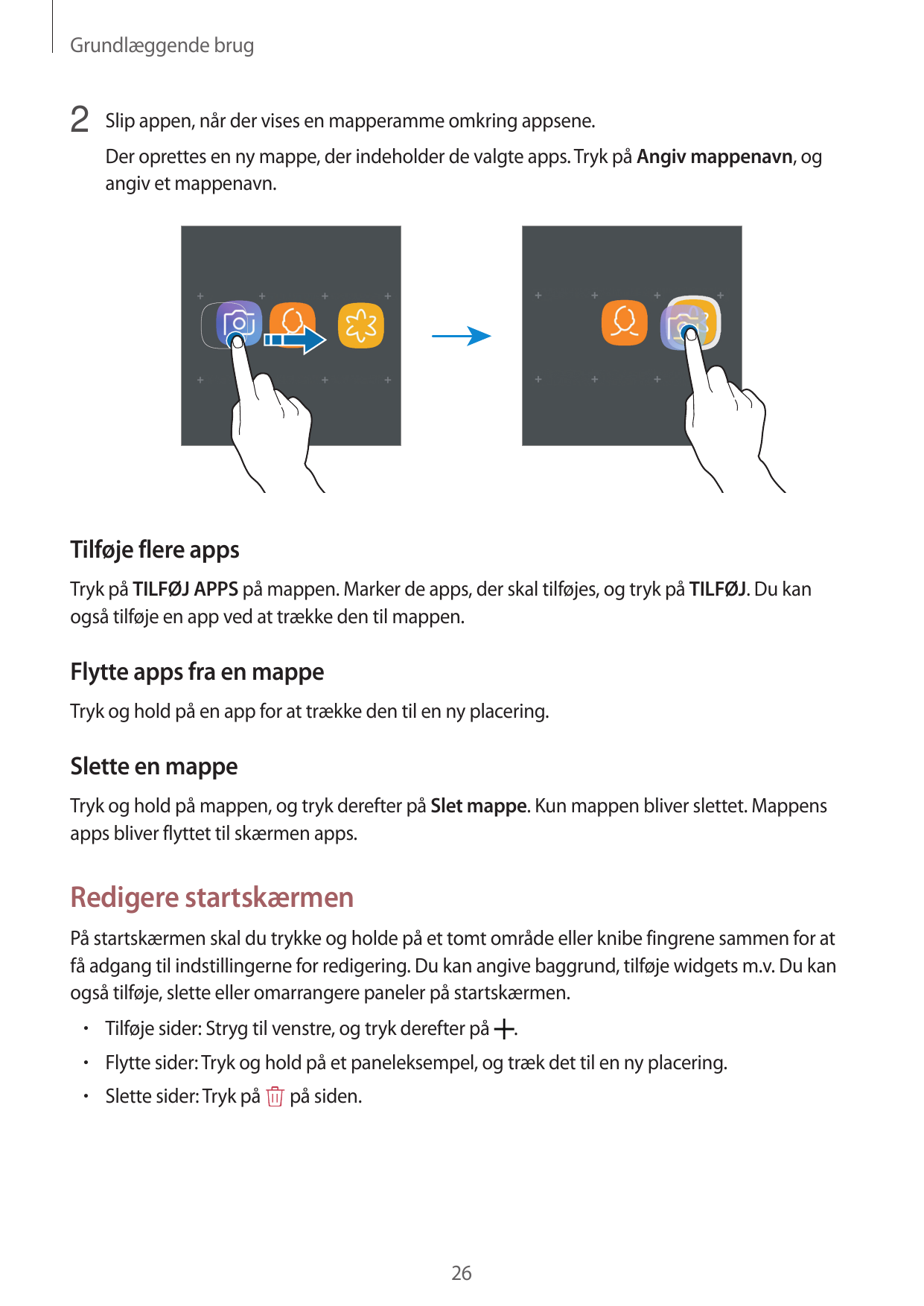 Grundlæggende brug2 Slip appen, når der vises en mapperamme omkring appsene.Der oprettes en ny mappe, der indeholder de valgte a