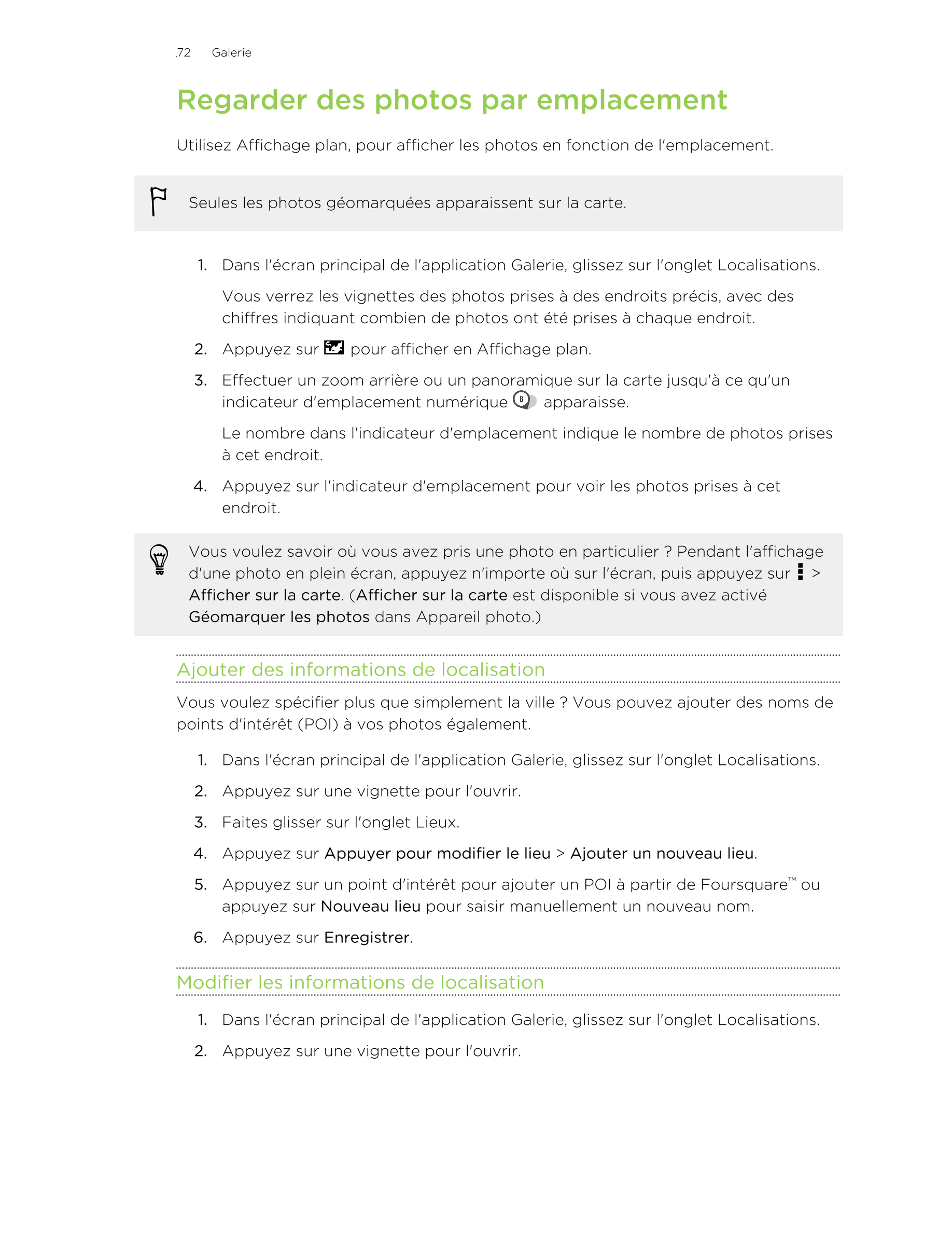 72      Galerie
Regarder des photos par emplacement
Utilisez Affichage plan, pour afficher les photos en fonction de l'emplaceme