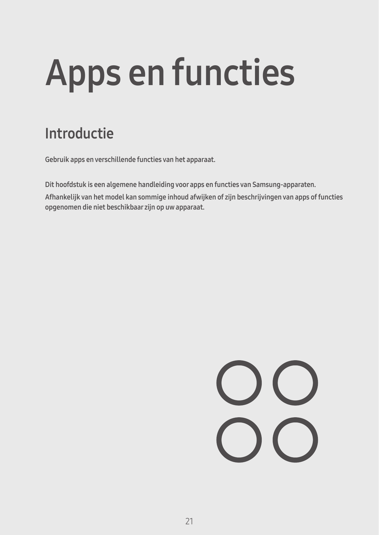 Apps en functiesIntroductieGebruik apps en verschillende functies van het apparaat.Dit hoofdstuk is een algemene handleiding voo