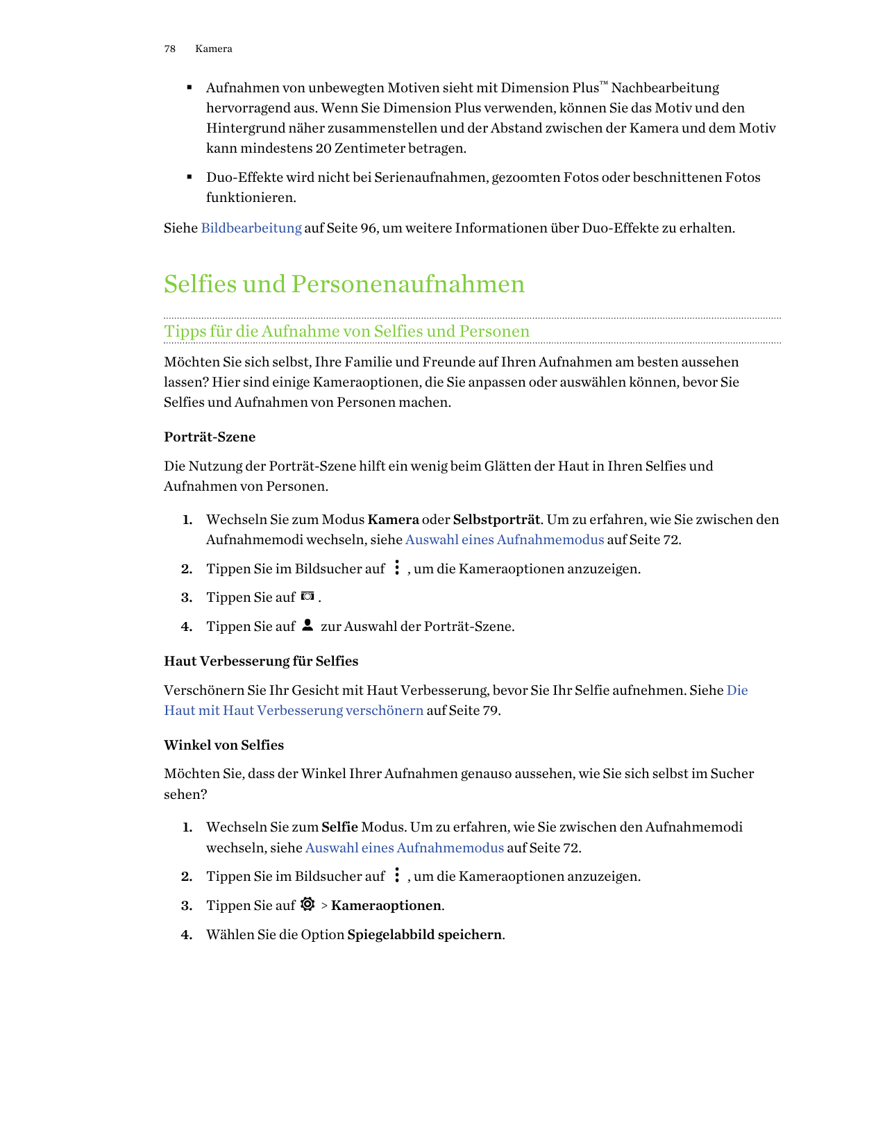 78Kamera§ Aufnahmen von unbewegten Motiven sieht mit Dimension Plus™ Nachbearbeitunghervorragend aus. Wenn Sie Dimension Plus ve