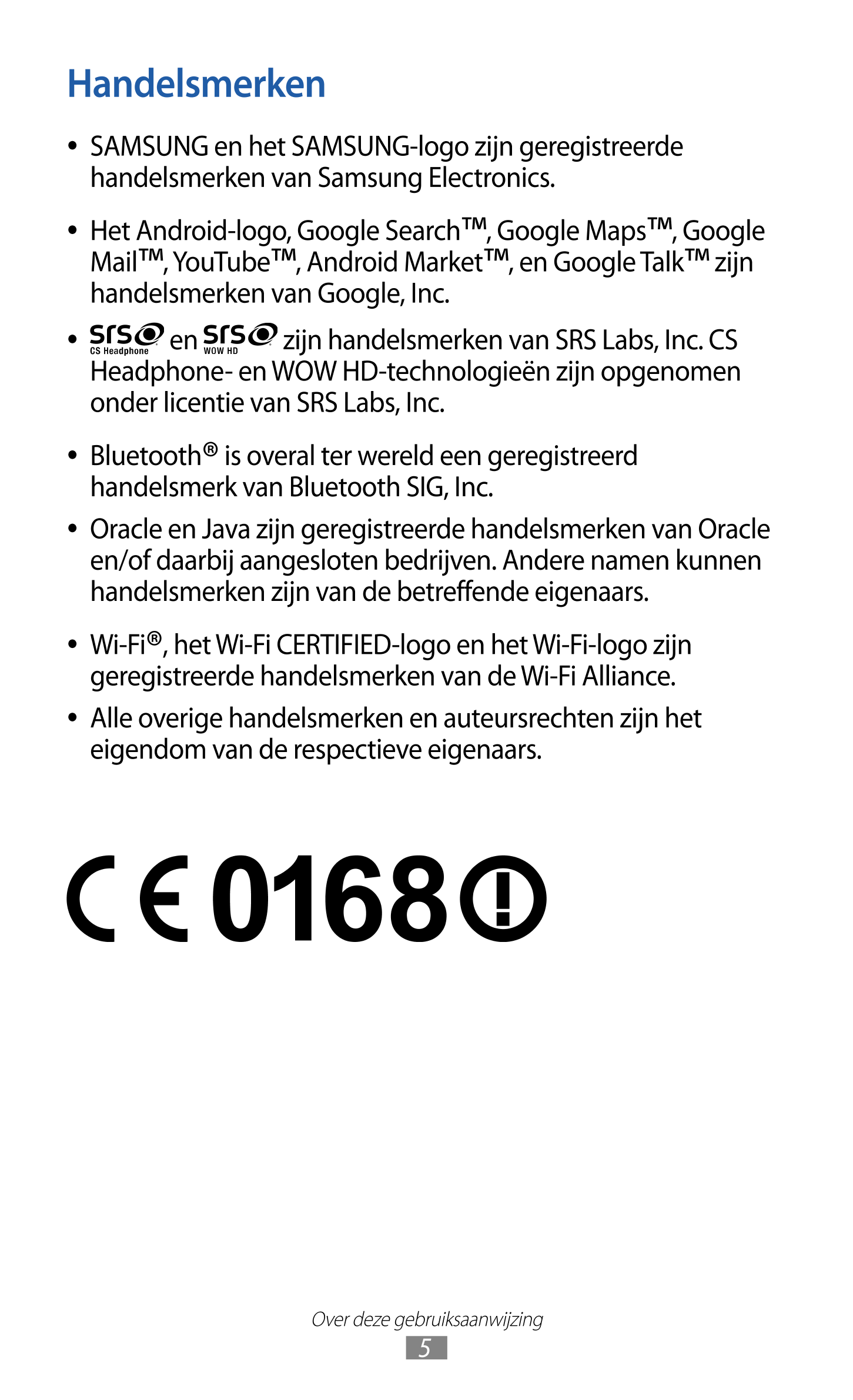 Handelsmerken
  SAMSUNG en het SAMSUNG-logo zijn geregistreerde 
handelsmerken van Samsung Electronics.
  Het Android-logo, Goog