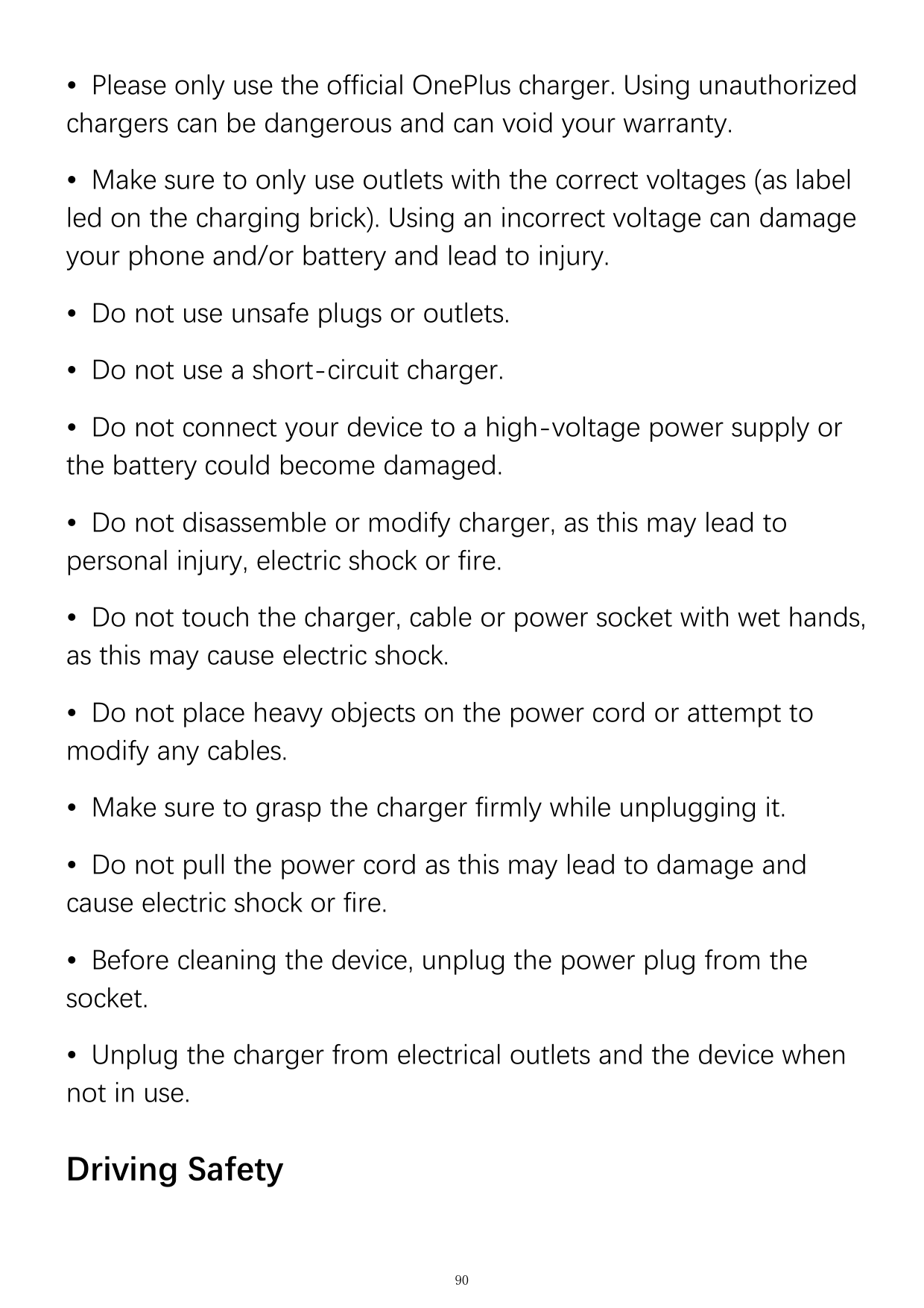 • Please only use the official OnePlus charger. Using unauthorizedchargers can be dangerous and can void your warranty.• Make su