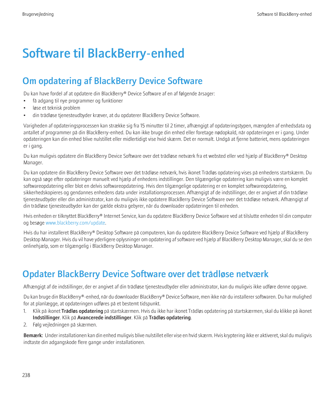 BrugervejledningSoftware til BlackBerry-enhedSoftware til BlackBerry-enhedOm opdatering af BlackBerry Device SoftwareDu kan have