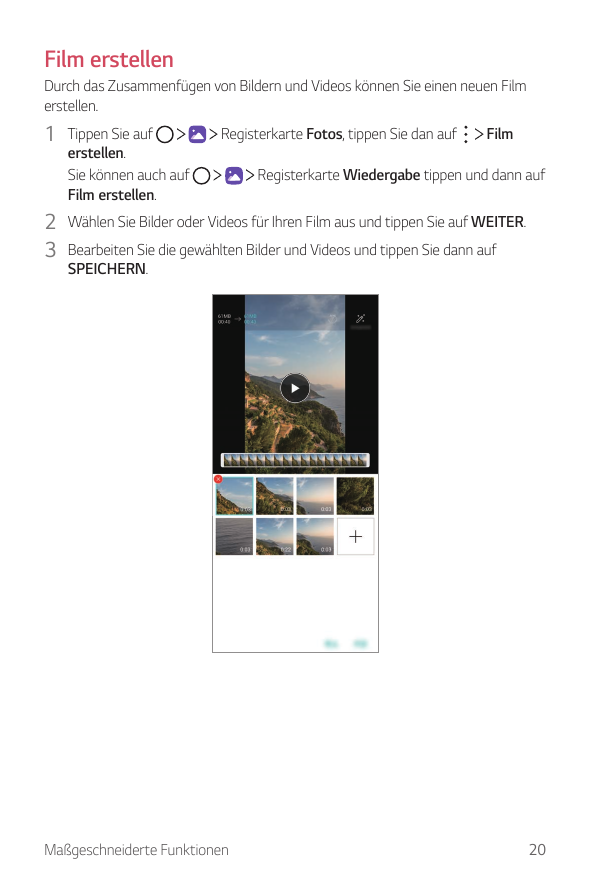 Film erstellenDurch das Zusammenfügen von Bildern und Videos können Sie einen neuen Filmerstellen.1 Tippen Sie auferstellen.Sie 