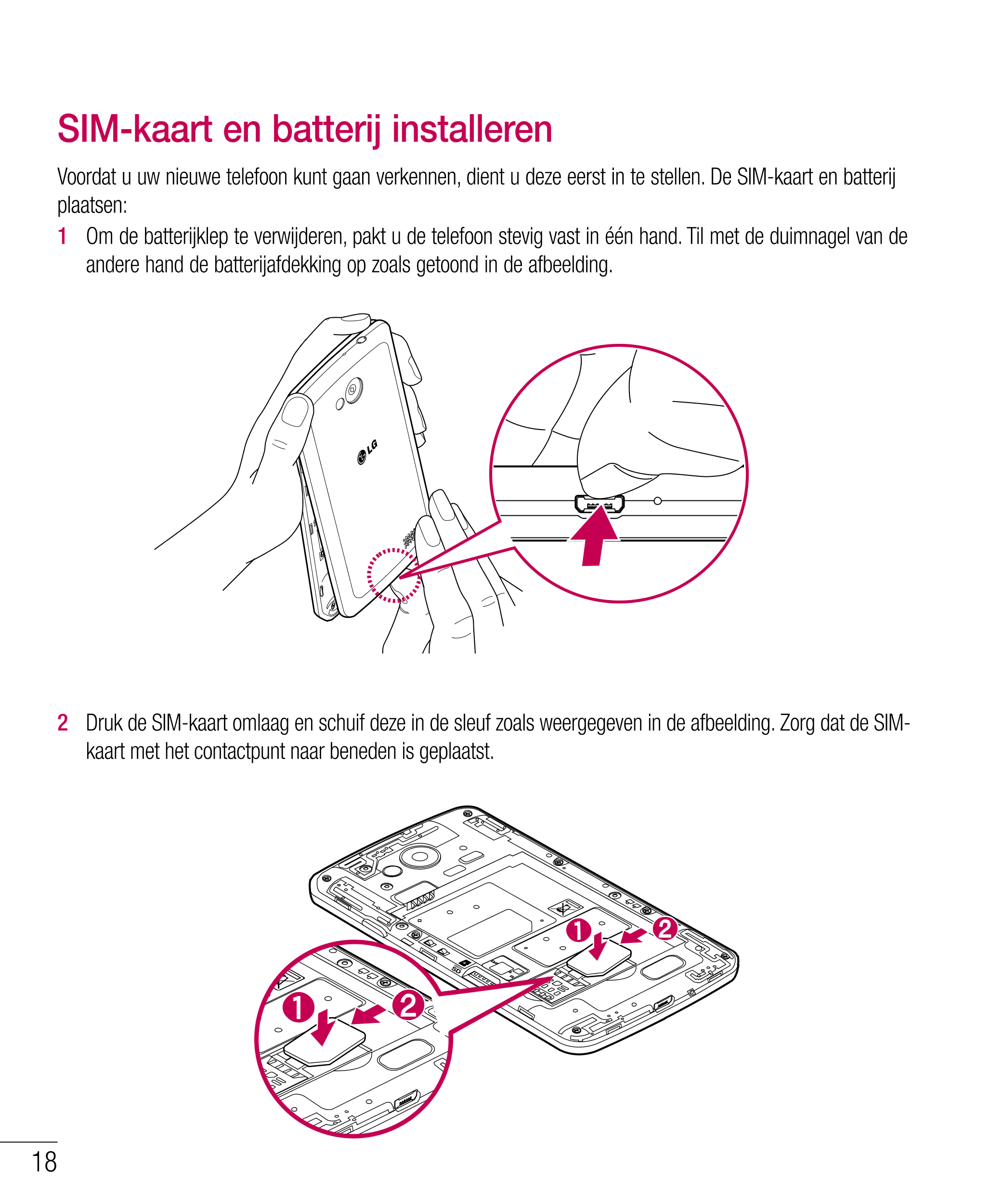 SIM-kaart en batterij installeren
Voordat u uw nieuwe telefoon kunt gaan verkennen, dient u deze eerst in te stellen. De SIM-kaa
