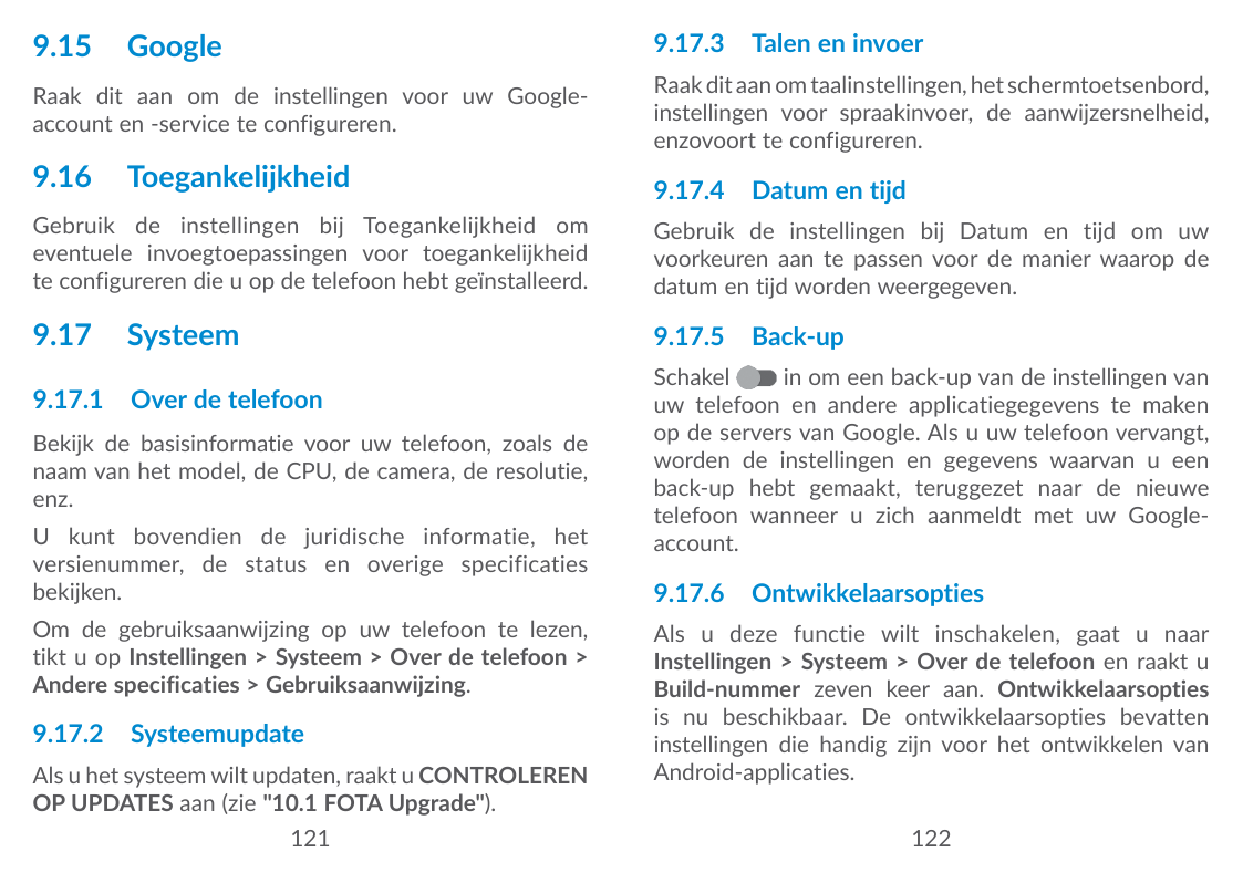9.15 Google9.17.3 Talen en invoerRaak dit aan om de instellingen voor uw Googleaccount en -service te configureren.Raak dit aan 
