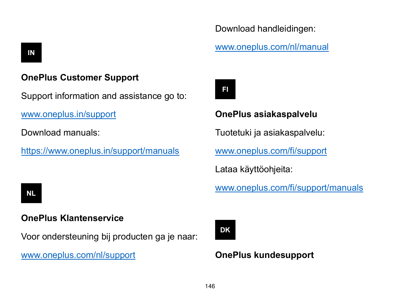 Download handleidingen:www.oneplus.com/nl/manualINOnePlus Customer SupportFISupport information and assistance go to:www.oneplus
