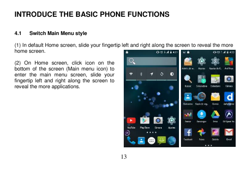 INTRODUCE THE BASIC PHONE FUNCTIONS4.1Switch Main Menu style(1) In default Home screen, slide your fingertip left and right alon