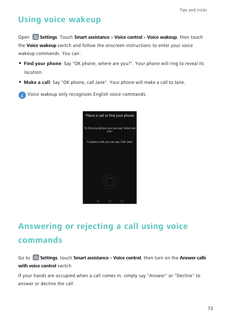 Tips and tricksUsing voice wakeupOpenSettings. Touch Smart assistance > Voice control > Voice wakeup, then touchthe Voice wakeup