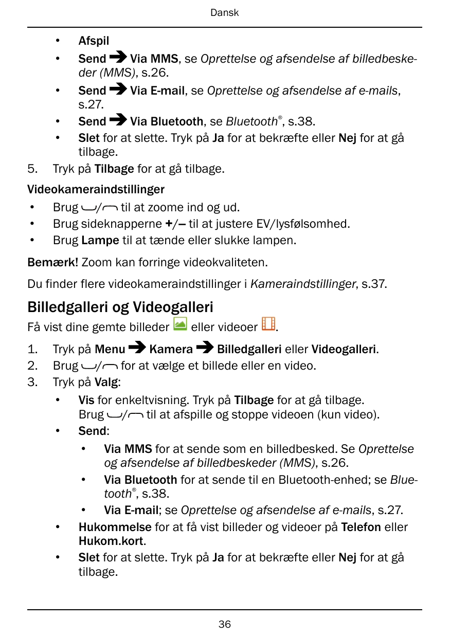 Dansk••AfspilSendVia MMS, se Oprettelse og afsendelse af billedbeskeder (MMS), s.26.• SendVia E-mail, se Oprettelse og afsendels