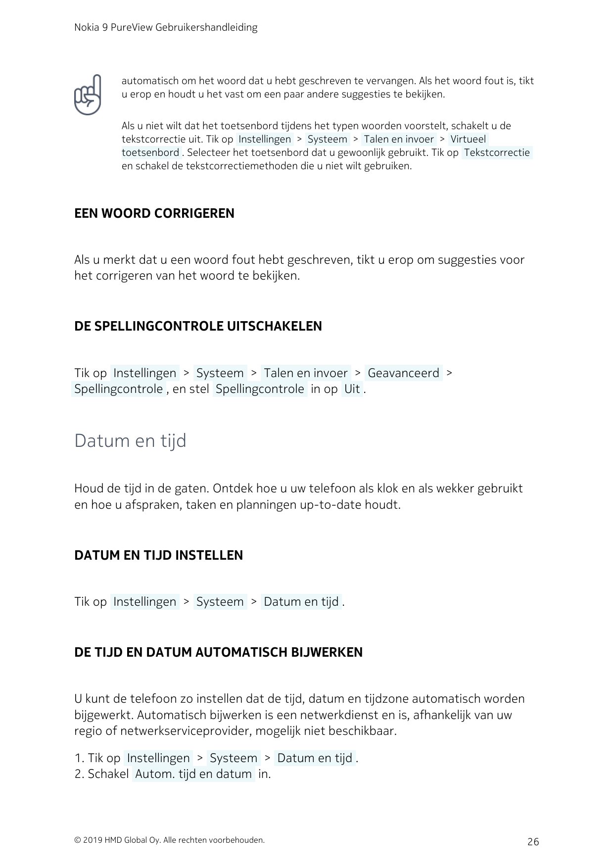 Nokia 9 PureView Gebruikershandleidingautomatisch om het woord dat u hebt geschreven te vervangen. Als het woord fout is, tiktu 