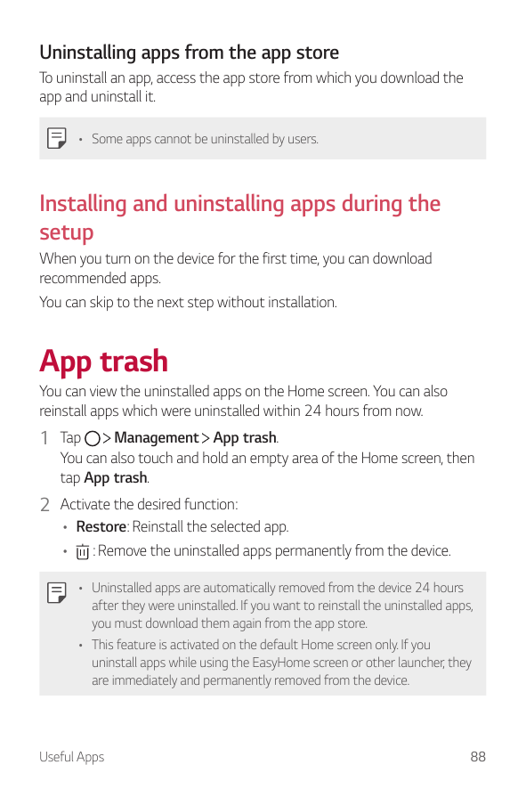 Uninstalling apps from the app storeTo uninstall an app, access the app store from which you download theapp and uninstall it.• 