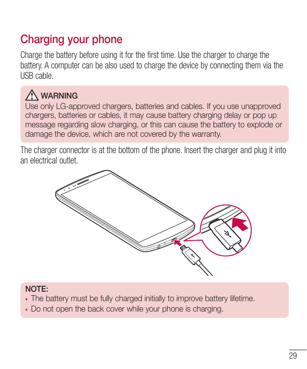 Charging your phoneCharge the battery before using it for the first time. Use the charger to charge thebattery. A computer can b