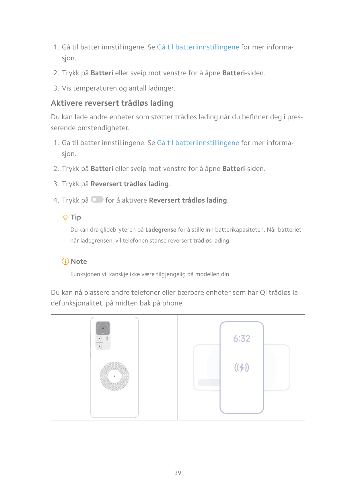 1. Gå til batteriinnstillingene. Se Gå til batteriinnstillingene for mer informasjon.2. Trykk på Batteri eller sveip mot venstre