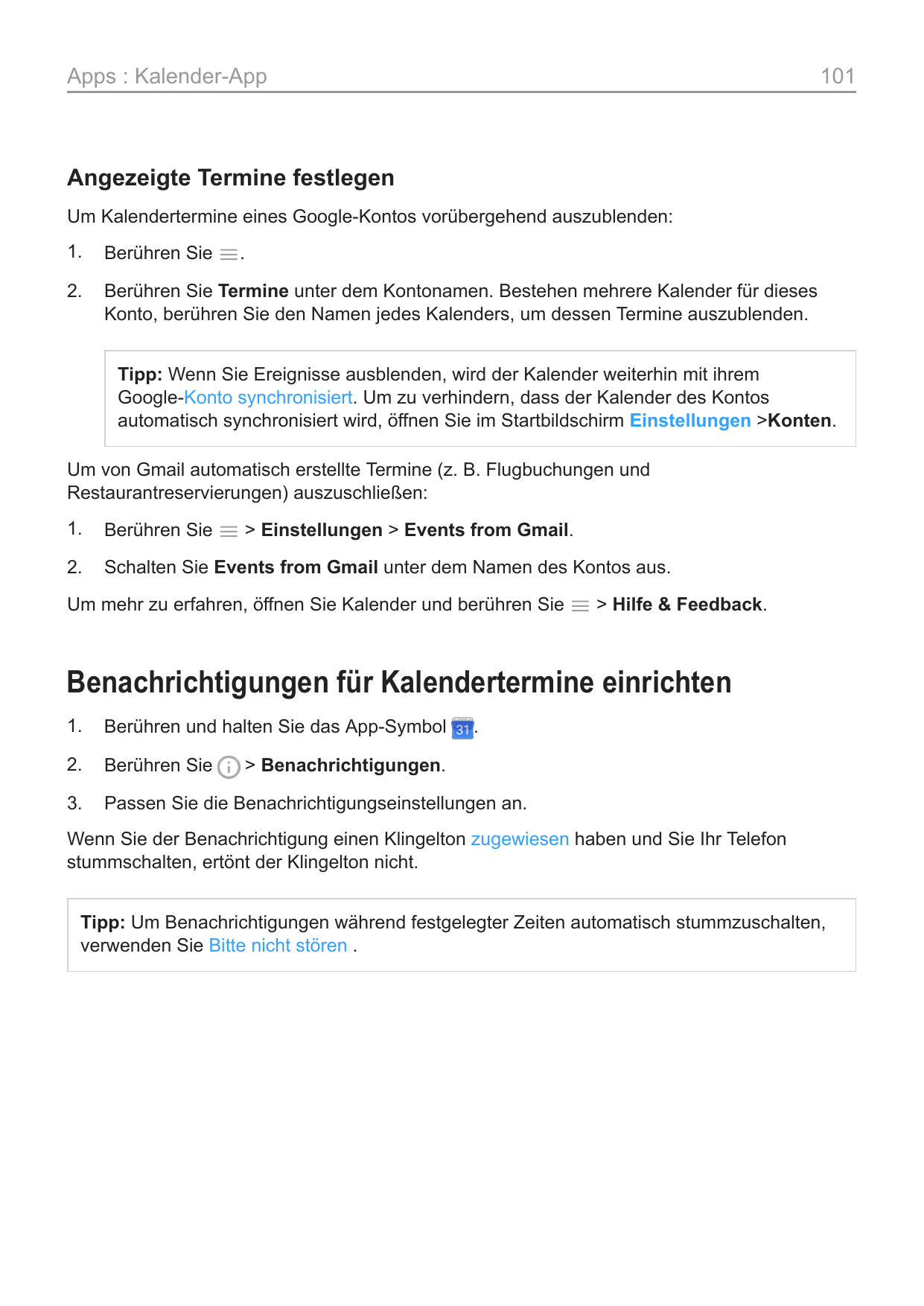 Apps : Kalender-App101Angezeigte Termine festlegenUm Kalendertermine eines Google-Kontos vorübergehend auszublenden:1.Berühren S