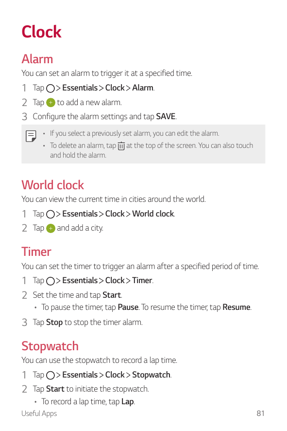 ClockAlarmYou can set an alarm to trigger it at a specified time.Essentials Clock Alarm.1 TapTaptoadd a new alarm.23 Configure t
