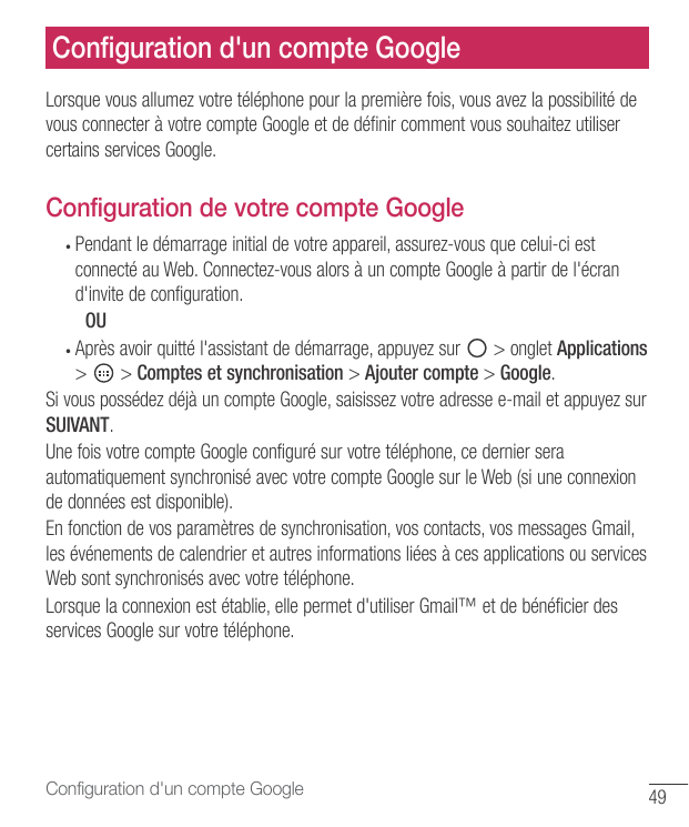 Configuration d'un compte GoogleLorsque vous allumez votre téléphone pour la première fois, vous avez la possibilité devous conn