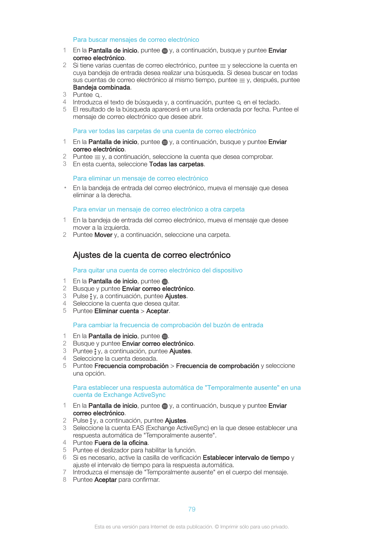 Para buscar mensajes de correo electrónico12345En la Pantalla de inicio, puntee y, a continuación, busque y puntee Enviarcorreo 