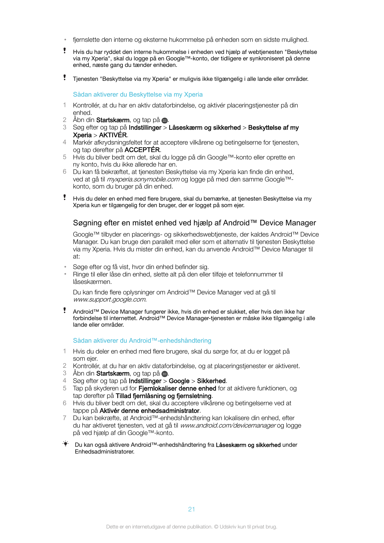 •fjernslette den interne og eksterne hukommelse på enheden som en sidste mulighed.Hvis du har ryddet den interne hukommelse i en