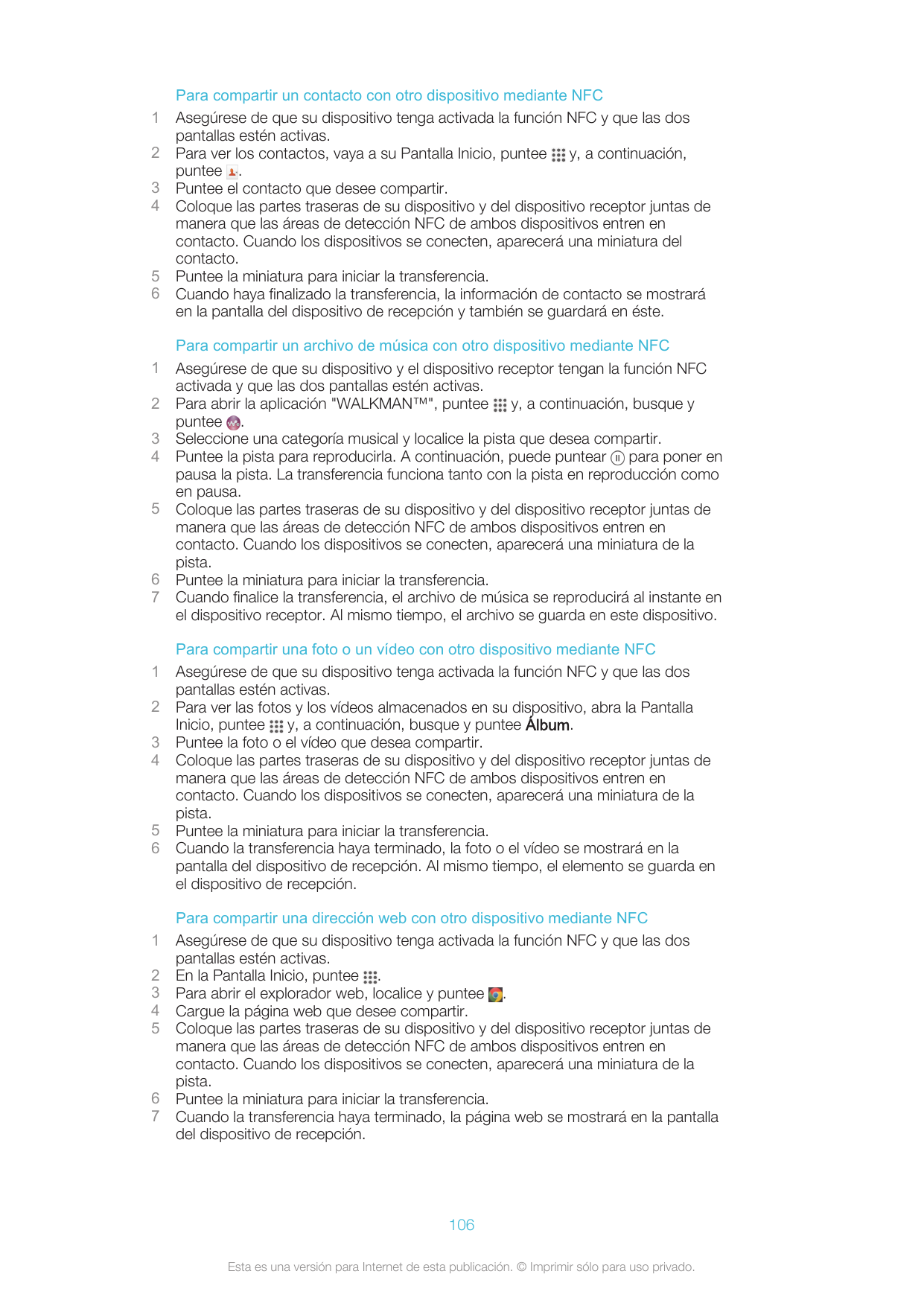 12345612345671234561234567Para compartir un contacto con otro dispositivo mediante NFCAsegúrese de que su dispositivo tenga acti