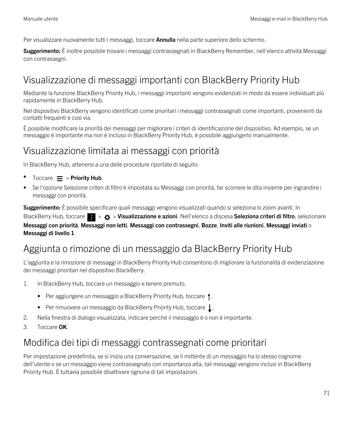 Manuale utenteMessaggi e‑mail in BlackBerry HubPer visualizzare nuovamente tutti i messaggi, toccare Annulla nella parte superio