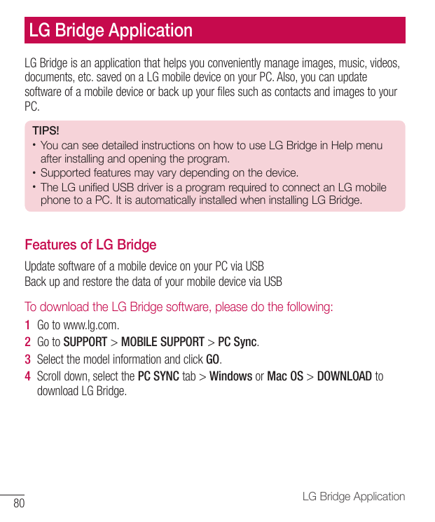 LG Bridge ApplicationLG Bridge is an application that helps you conveniently manage images, music, videos,documents, etc. saved 