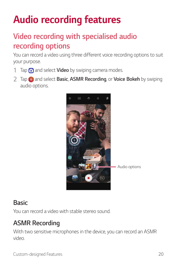 Audio recording featuresVideo recording with specialised audiorecording optionsYou can record a video using three different voic