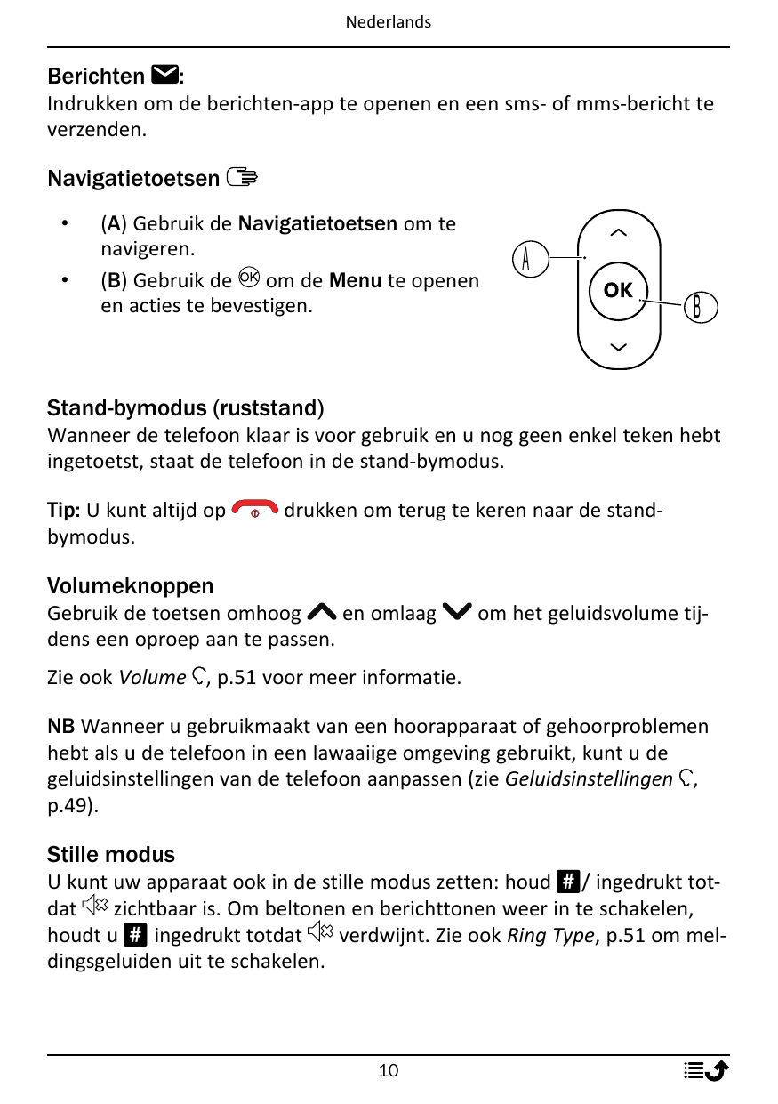 NederlandsBerichten:Indrukken om de berichten-app te openen en een sms- of mms-bericht teverzenden.Navigatietoetsen••(A) Gebruik
