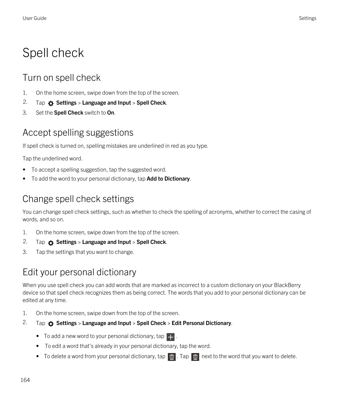 User GuideSettingsSpell checkTurn on spell check1.On the home screen, swipe down from the top of the screen.2.Tap3.Set the Spell