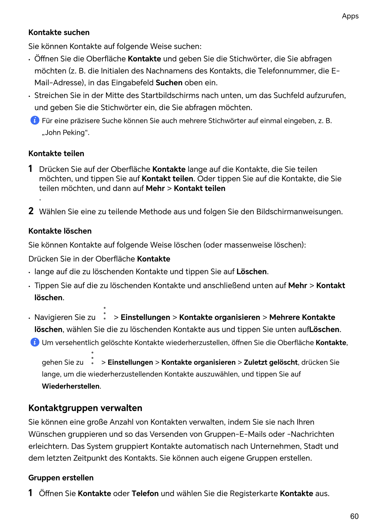 AppsKontakte suchenSie können Kontakte auf folgende Weise suchen:•Öffnen Sie die Oberfläche Kontakte und geben Sie die Stichwört