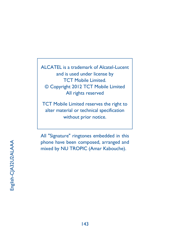ALCATEL is a trademark of Alcatel-Lucentand is used under license byTCT Mobile Limited.©Copyright 2012 TCT Mobile LimitedAll rig