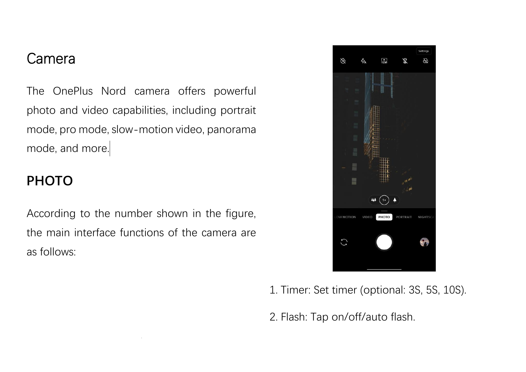 CameraThe OnePlus Nord camera offers powerfulphoto and video capabilities, including portraitmode, pro mode, slow-motion video, 