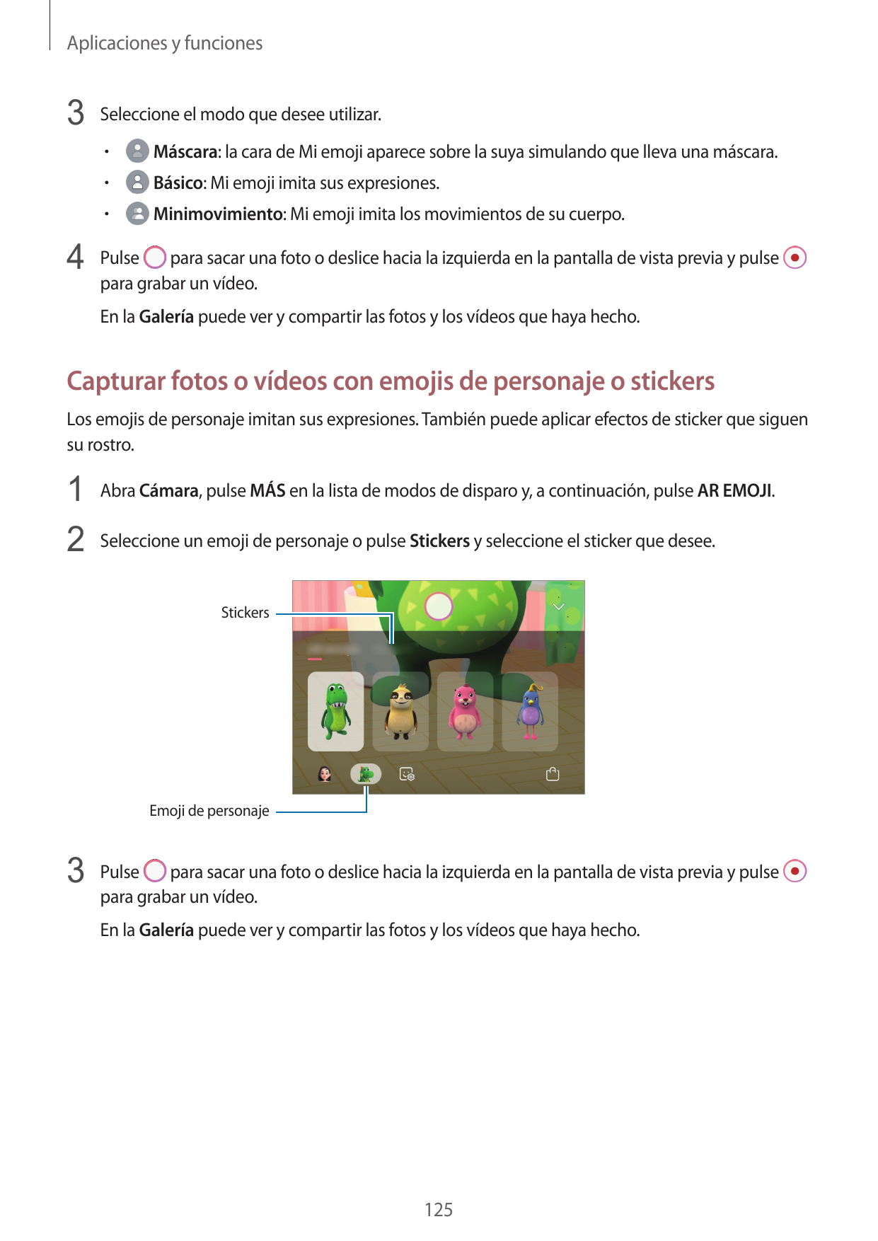 Aplicaciones y funciones3 Seleccione el modo que desee utilizar.• Máscara: la cara de Mi emoji aparece sobre la suya simulando q