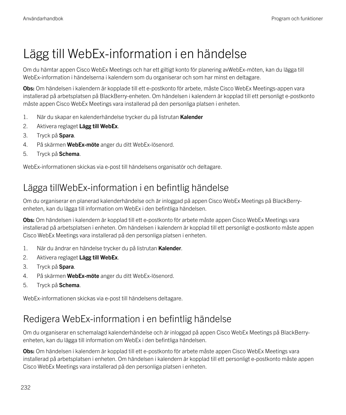 AnvändarhandbokProgram och funktionerLägg till WebEx-information i en händelseOm du hämtar appen Cisco WebEx Meetings och har et