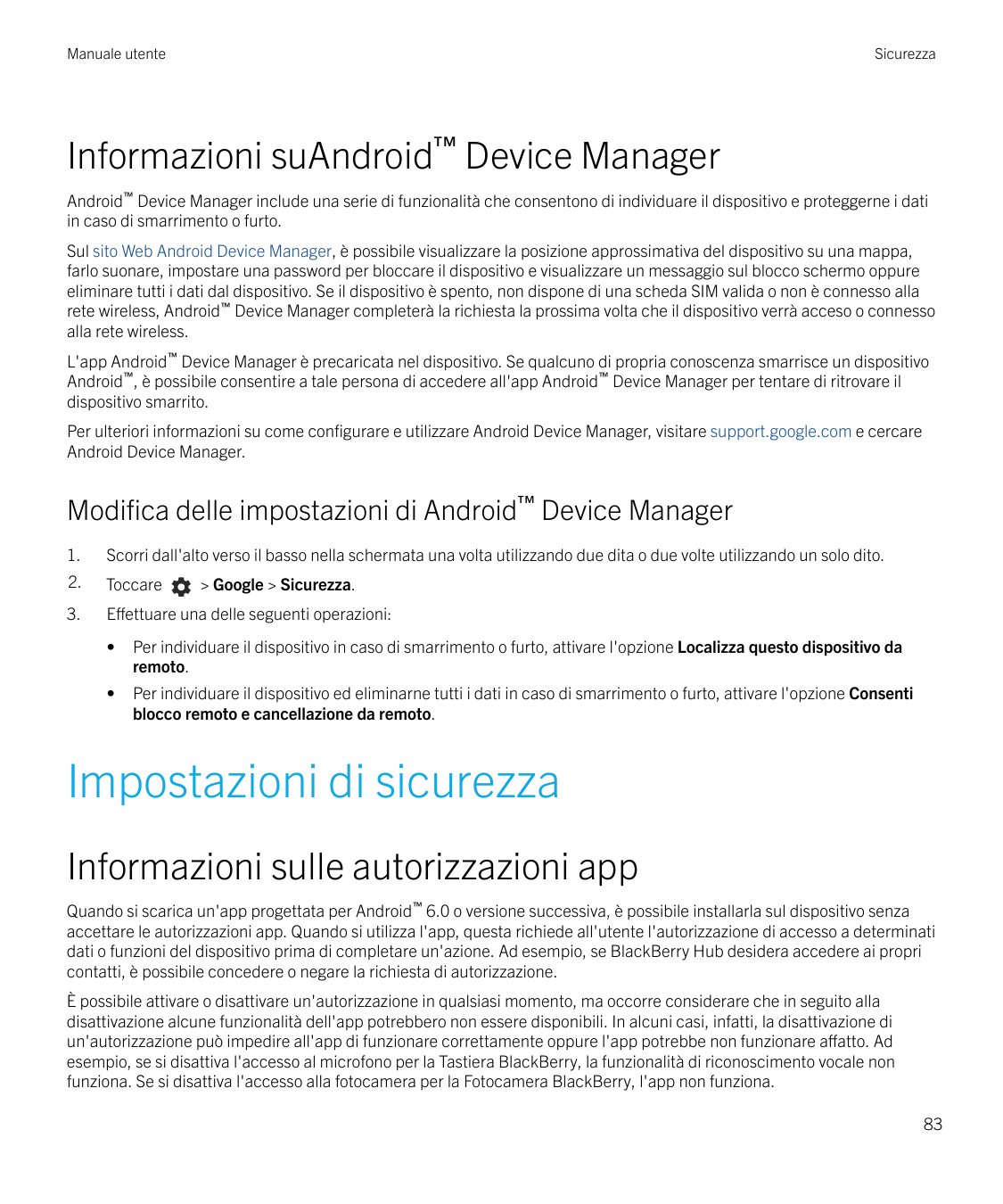 Manuale utenteSicurezzaInformazioni suAndroid™ Device ManagerAndroid™ Device Manager include una serie di funzionalità che conse