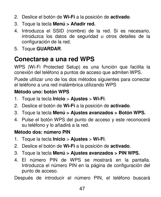 2. Deslice el botón de Wi-Fi a la posición de activado.3. Toque la tecla Menú > Añadir red.4. Introduzca el SSID (nombre) de la 