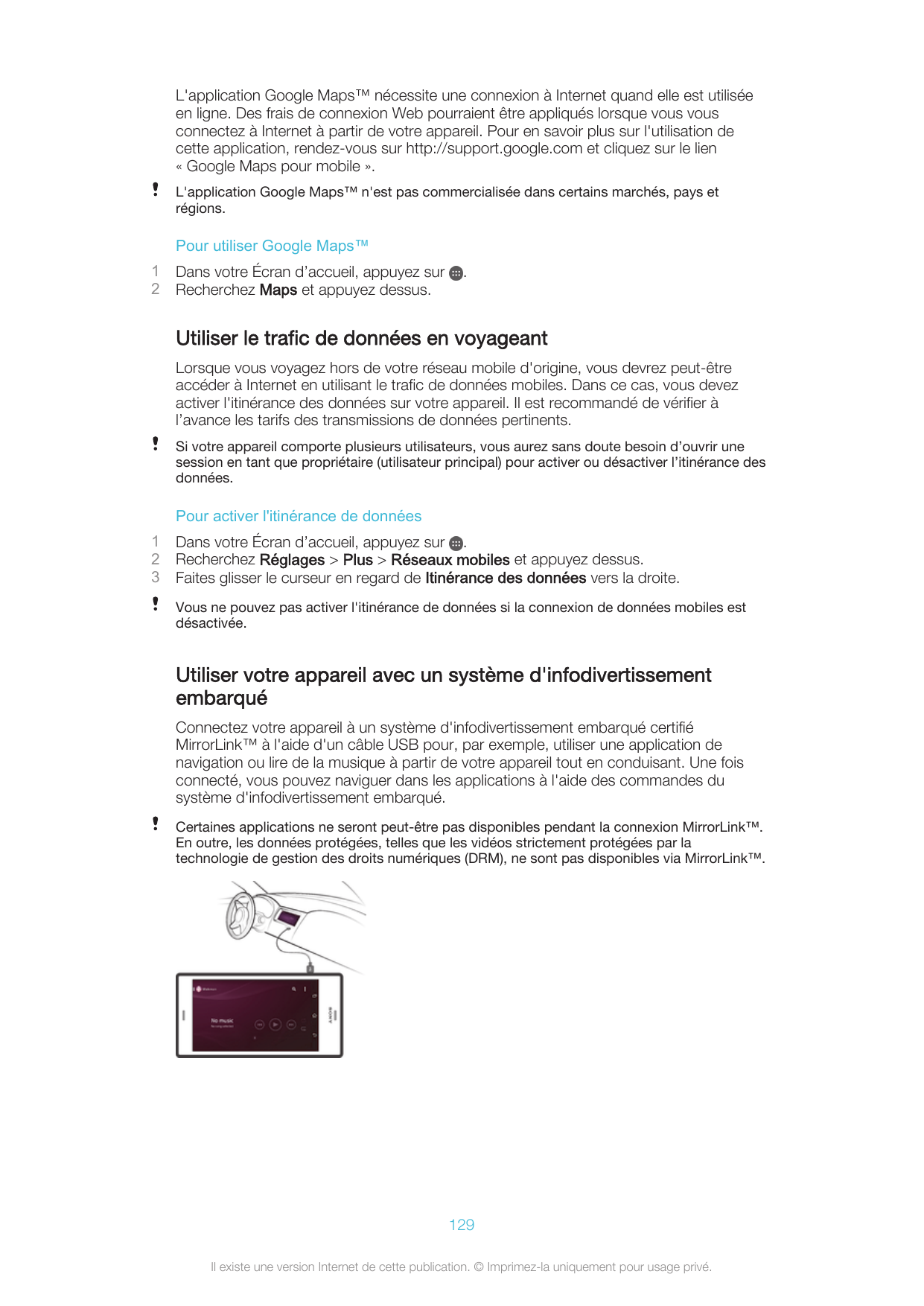 L'application Google Maps™ nécessite une connexion à Internet quand elle est utiliséeen ligne. Des frais de connexion Web pourra