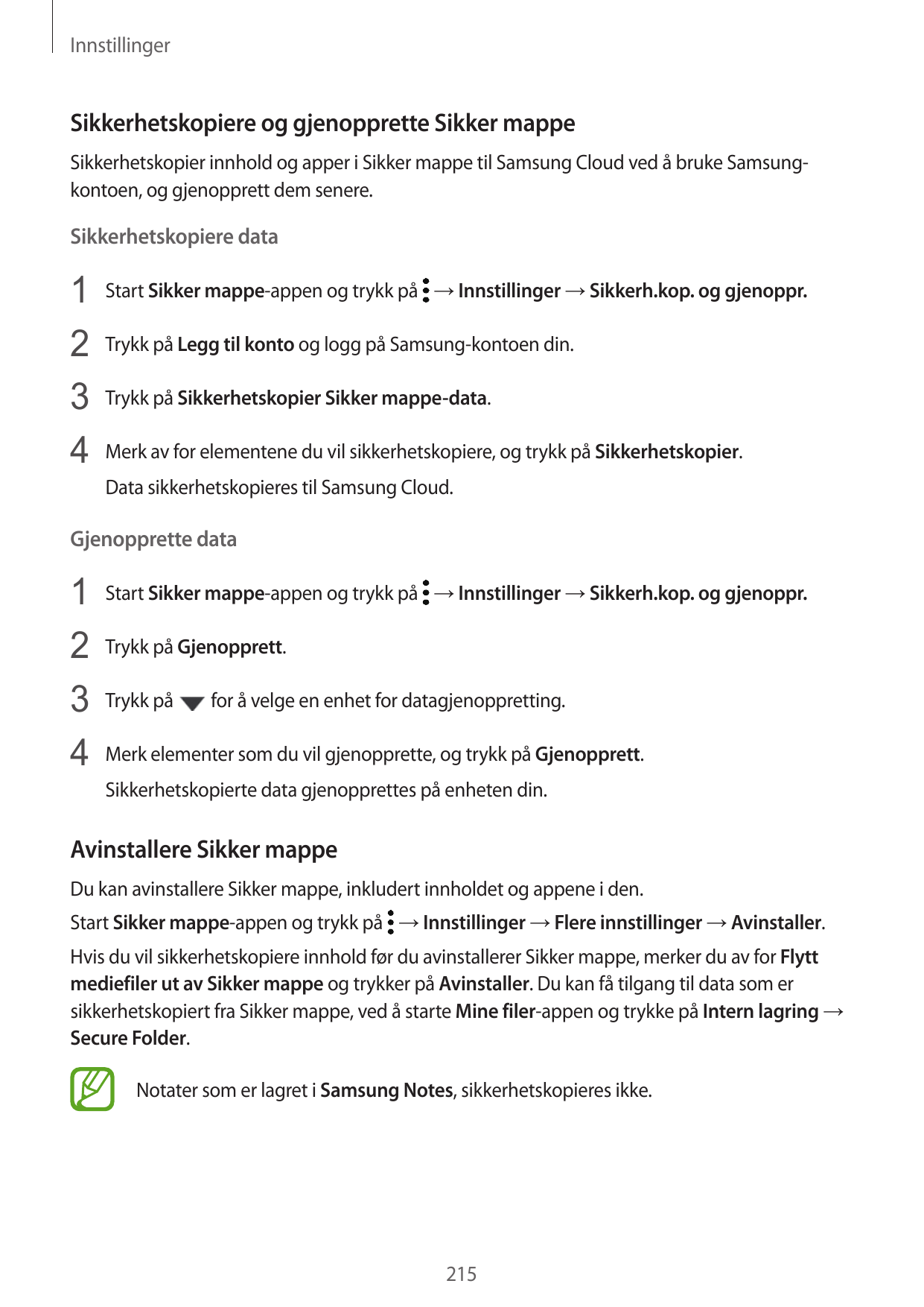 InnstillingerSikkerhetskopiere og gjenopprette Sikker mappeSikkerhetskopier innhold og apper i Sikker mappe til Samsung Cloud ve