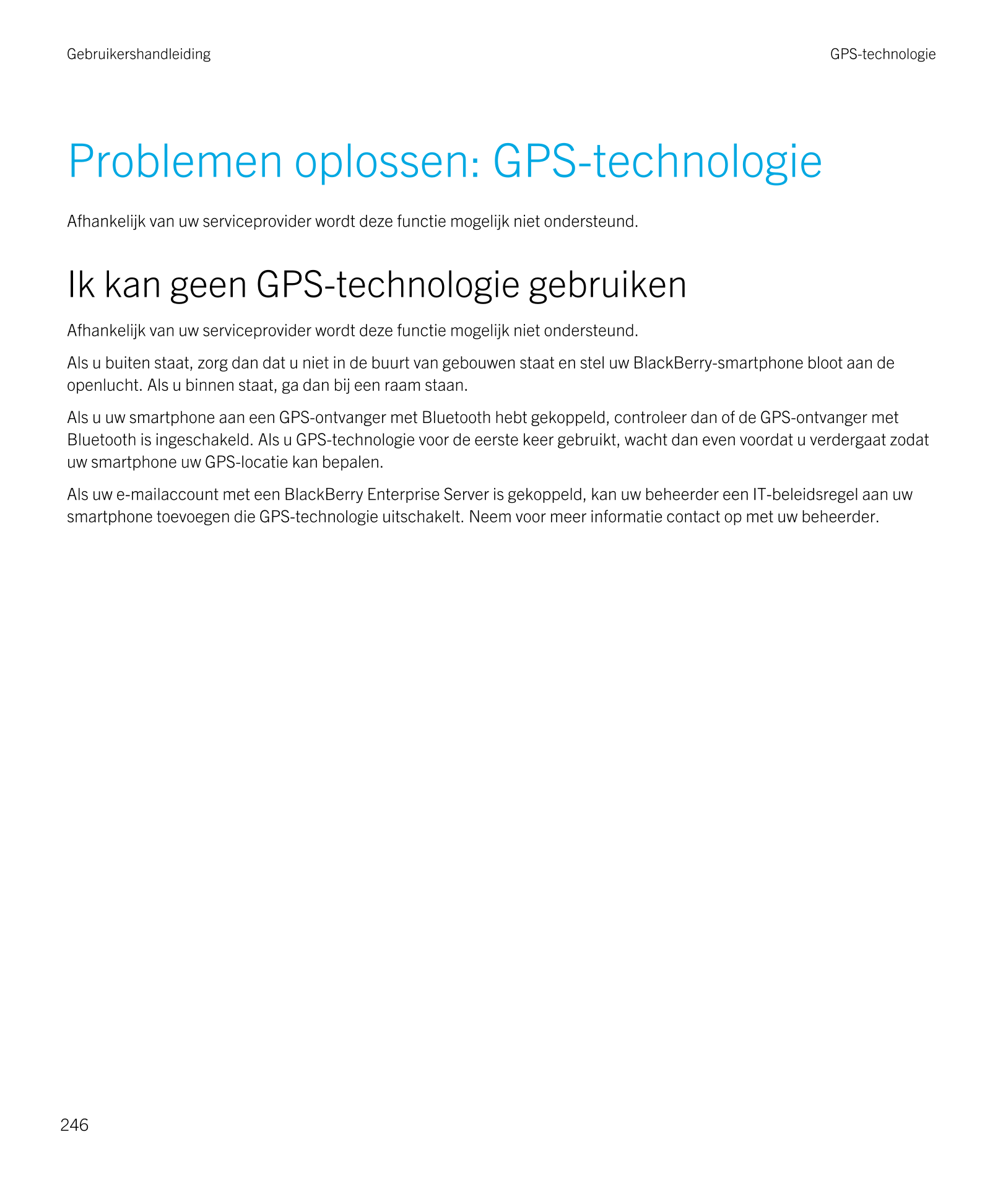 Gebruikershandleiding GPS-technologie
Problemen oplossen: GPS-technologie
Afhankelijk van uw serviceprovider wordt deze functie 