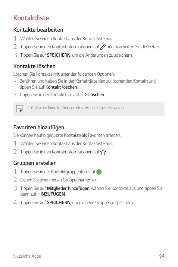 KontaktlisteKontakte bearbeiten1 Wählen Sie einen Kontakt aus der Kontaktliste aus.2 Tippen Sie in den Kontaktinformationen auf 