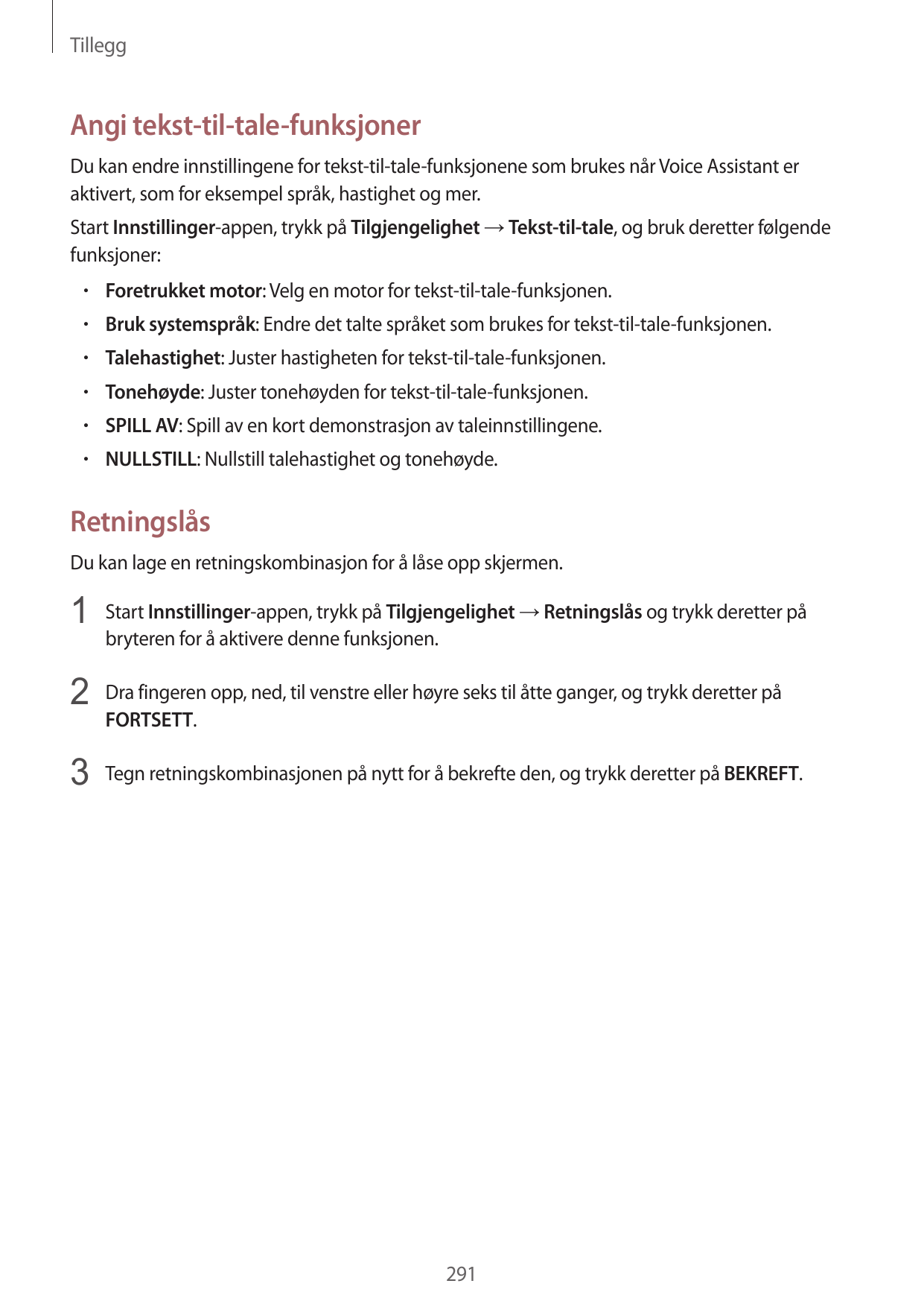 TilleggAngi tekst-til-tale-funksjonerDu kan endre innstillingene for tekst-til-tale-funksjonene som brukes når Voice Assistant e