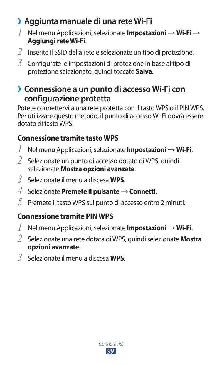 ››Aggiunta manuale di una rete Wi-Fi1 Nel menu Applicazioni, selezionate Impostazioni → Wi-Fi →Aggiungi rete Wi-Fi.2 Inserite il
