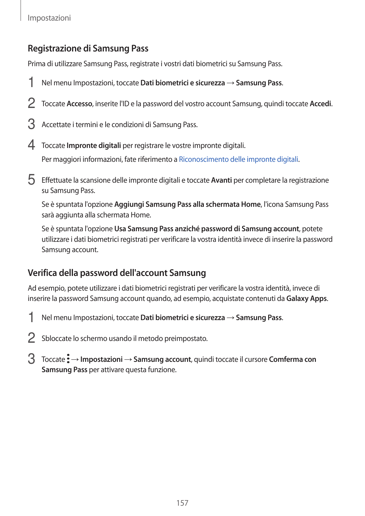 ImpostazioniRegistrazione di Samsung PassPrima di utilizzare Samsung Pass, registrate i vostri dati biometrici su Samsung Pass.1
