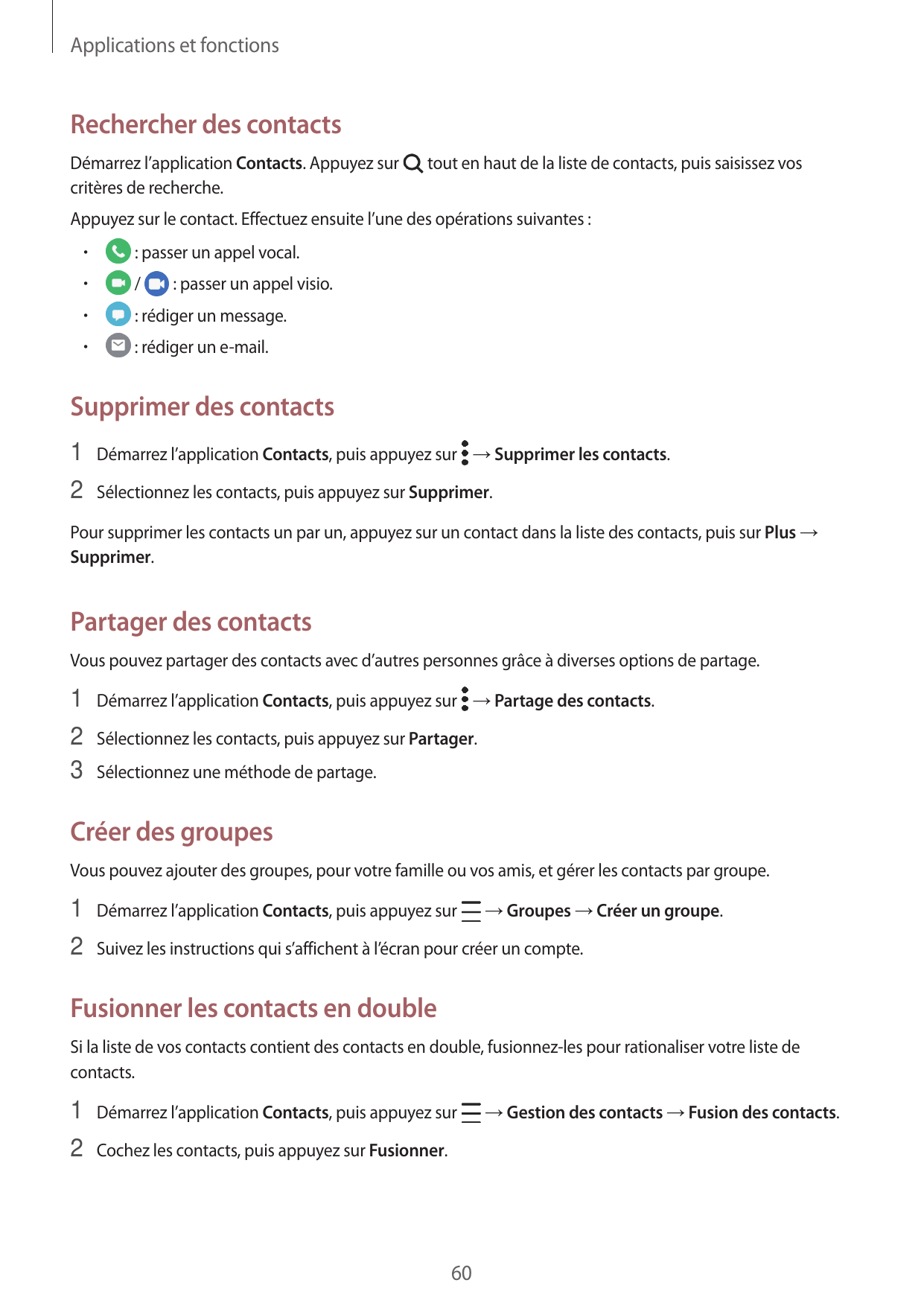 Applications et fonctionsRechercher des contactsDémarrez l’application Contacts. Appuyez surcritères de recherche.tout en haut d