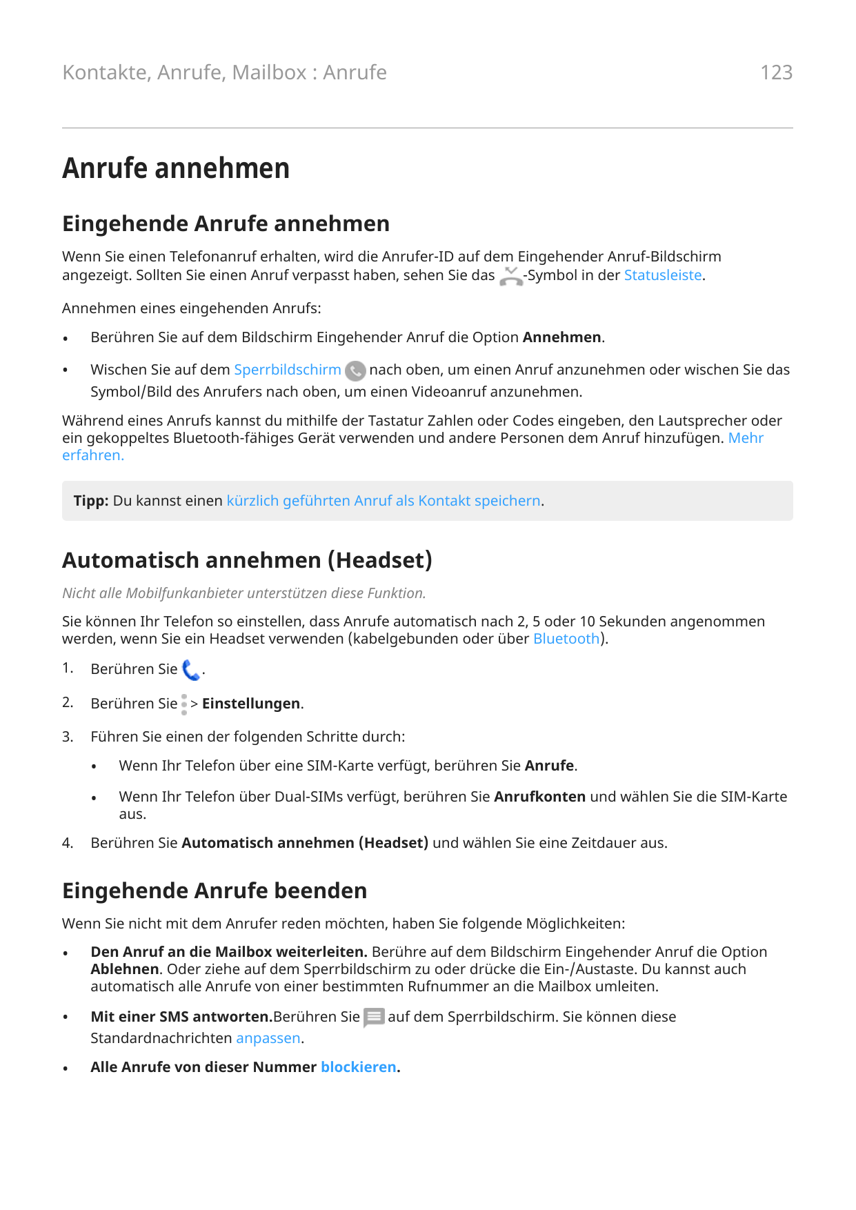 123Kontakte, Anrufe, Mailbox : AnrufeAnrufe annehmenEingehende Anrufe annehmenWenn Sie einen Telefonanruf erhalten, wird die Anr